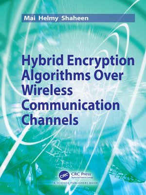 cover image of Hybrid Encryption Algorithms over Wireless Communication Channels